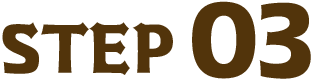 STEP 03